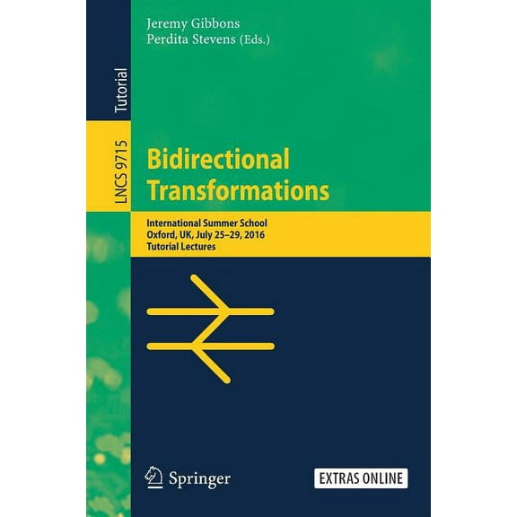 Bidirectional Transformations: International Summer School, Oxford, Uk, July 25-29, 2016, Tutorial Lectures, (Paperback)