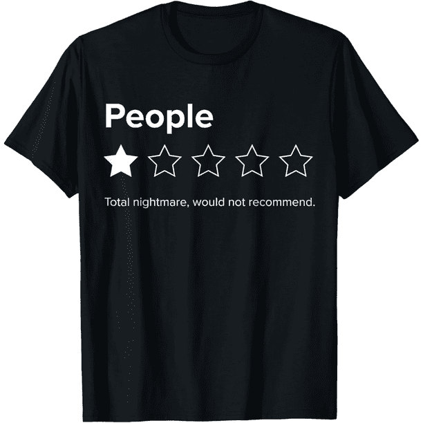 People, One Star, Total Nightmare, Would Not Recommend T-Shirt Men Women Funny Tees