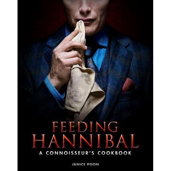 Pre-Owned Feeding Hannibal: A Connoisseurs Cookbook Hardcover