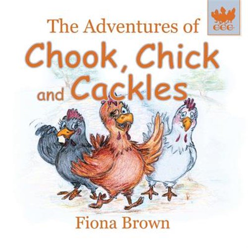Pre-Owned The Adventures of Chook, Chick and Cackles: The Adventures of Chook, Chick and Cackles (Paperback)