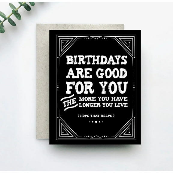 Funny Birthday Card - "Birthdays Are Good For You" - Humorous Quote Design - Blank Inside with Envelope - Perfect for Any Age Celebration
