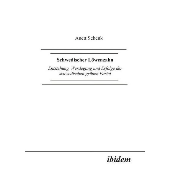Schwedischer Löwenzahn. Entstehung, Werdegang und Erfolge der schwedischen grünen Partei (Paperback)