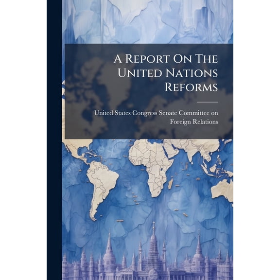 A Report On The United Nations Reforms, (Paperback)