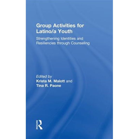 Pre-Owned Group Activities for Latino/a Youth: Strengthening Identities and Resiliencies through Counseling (Hardcover)