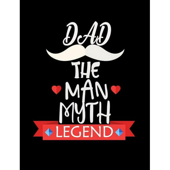Dad The Man Myth Legend: Funny Quotes and Pun Themed College Ruled Composition Notebook (Paperback)