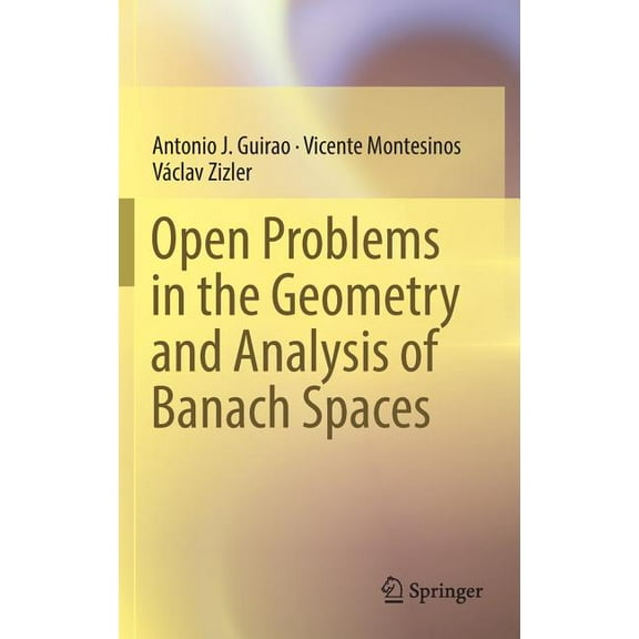 Open Problems in the Geometry and Analysis of Banach Spaces, (Hardcover)