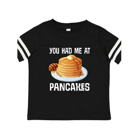 

Inktastic You Had Me at Pancakes Gift Toddler Boy or Toddler Girl T-Shirt