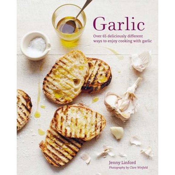 Pre-Owned Garlic : More Than 65 Deliciously Different Ways to Enjoy Cooking with Garlic (Hardcover) 9781788791533