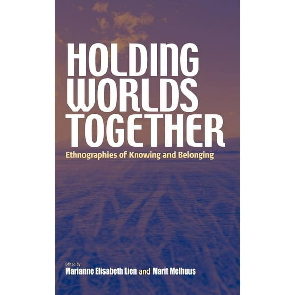 Holding Worlds Together: Ethnographies of Knowing and Belonging, (Hardcover)