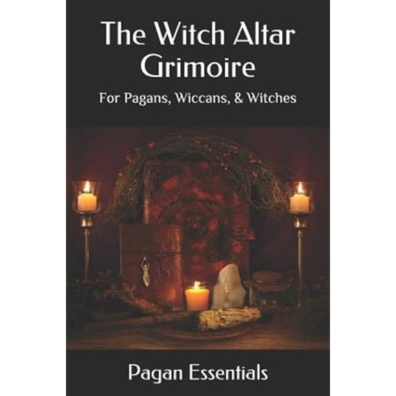 Pre-Owned The Witch Altar Grimoire: For Pagans, Wiccans, & Witches (Paperback) by Pagan Essentials