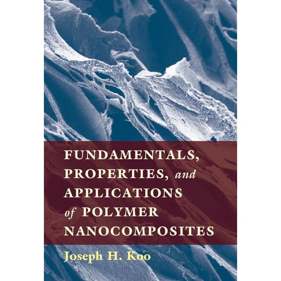 Fundamentals, Properties, and Applications of Polymer Nanocomposites, (Hardcover)