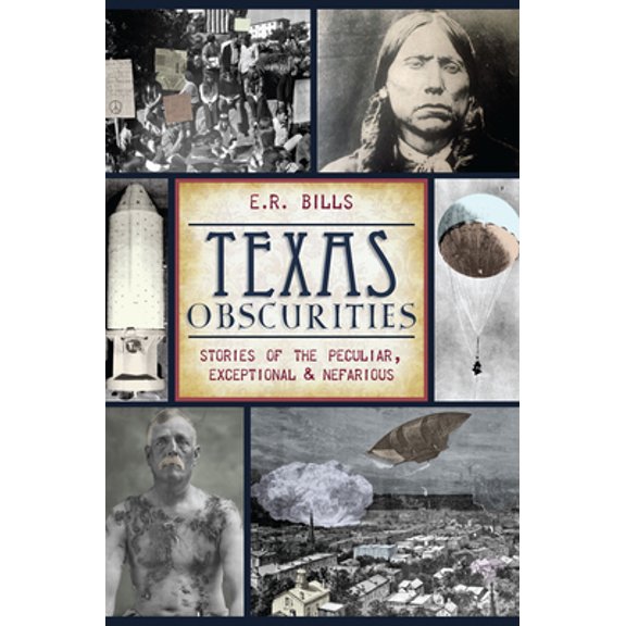 Pre-Owned Texas Obscurities: Stories of the Peculiar, Exceptional & Nefarious Paperback