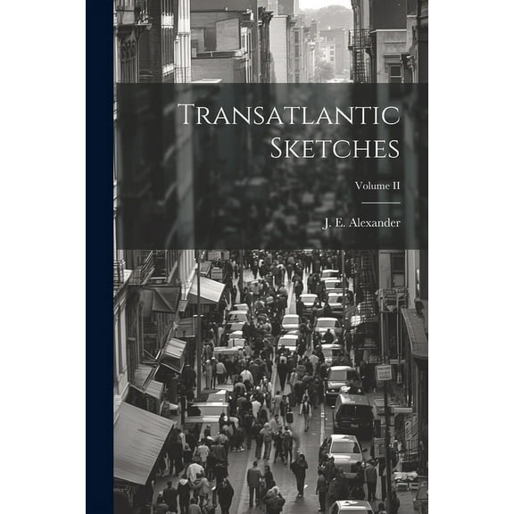 Transatlantic Sketches; Volume II (Paperback)