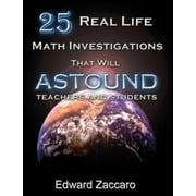 25 Real Life Math Investigations That Will Astound Teachers and Students [Paperback - Used]