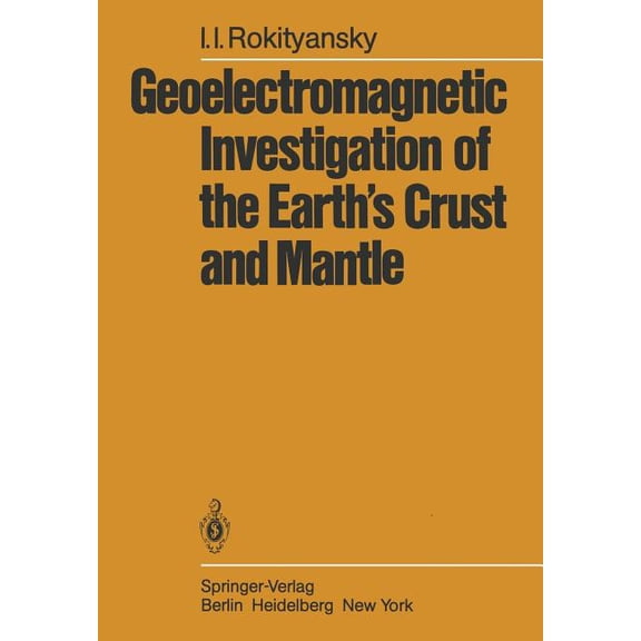 Geoelectromagnetic Investigation of the Earth's Crust and Mantle, (Paperback)