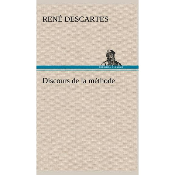 Discours de la méthode (Hardcover) by René Descartes