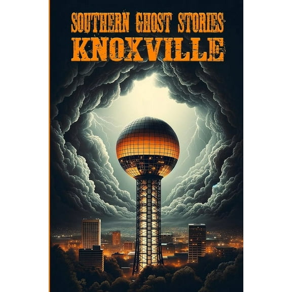 Southern Ghost Stories: Knoxville, (Paperback)