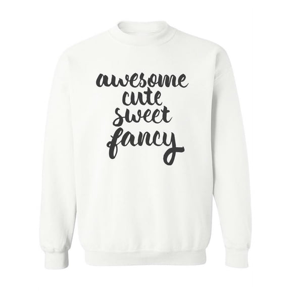 Awesome, Cute, Sweet, Fancy.  Sweatshirt Women -Image by Shutterstock, Female Large