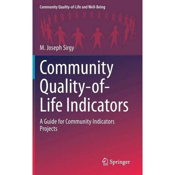 Community Quality-Of-Life and Well-Being Community Quality-Of-Life Indicators: A Guide for Community Indicators Projects, (Hardcover)