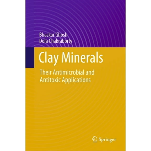Clay Minerals: Their Antimicrobial and Antitoxic Applications, (Hardcover)