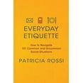 thumbnail image 2 of Everyday Etiquette: How to Navigate 101 Common and Uncommon Social Situations, (Paperback), 2 of 3