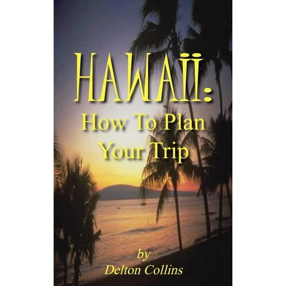 Hawaii : How To Plan Your Trip (Paperback)