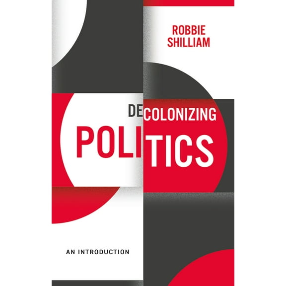 Decolonizing Politics: An Introduction, (Paperback)