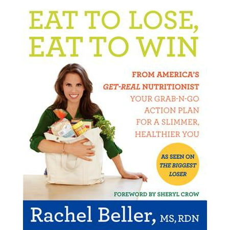 Eat to Lose, Eat to Win : Your Grab-N-Go Action Plan for a Slimmer, Healthier