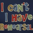 thumbnail image 3 of CafePress - I Can't I Have Rehearsal Women's Dark T Shirt - Women's Traditional Fit Dark T-Shirt, 3 of 4