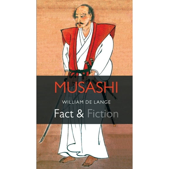 Musashi: Fact & Fiction, (Paperback)