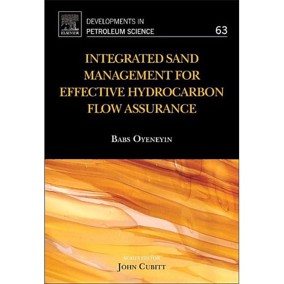 Developments in Petroleum Science Integrated Sand Management for Effective Hydrocarbon Flow Assurance: Volume 63, Book 63, (Hardcover)