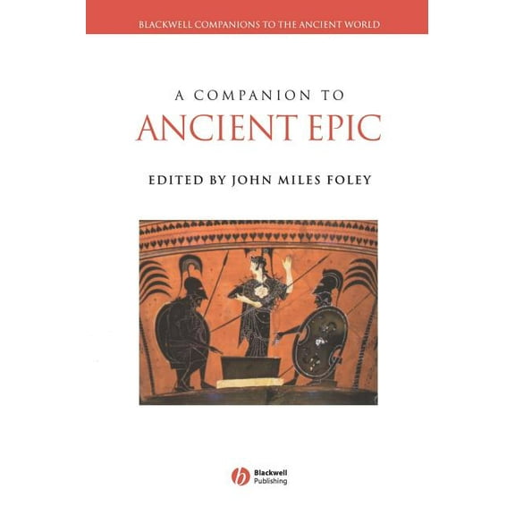 Blackwell Companions to the Ancient Worl Companion to Ancient Epic, Book 23, (Hardcover)