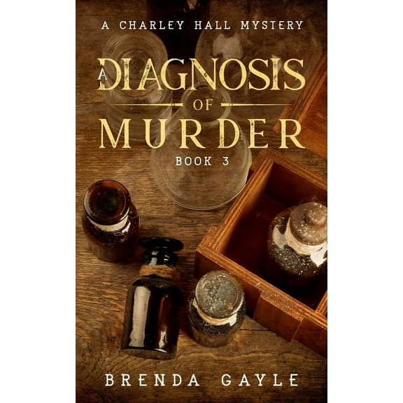 Charley Hall Mysteries A Diagnosis of Murder: A Charley Hall Mystery, Book 3, (Paperback)