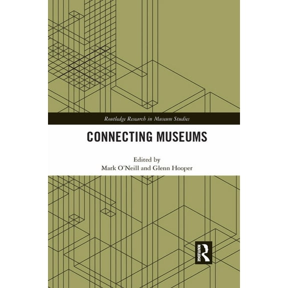 Routledge Research in Museum Studies Connecting Museums, (Paperback)