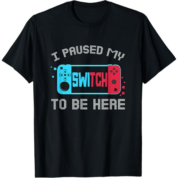I Paused My Switch to Be Here Mens Boys Video Gamer Gifts T-Shirt