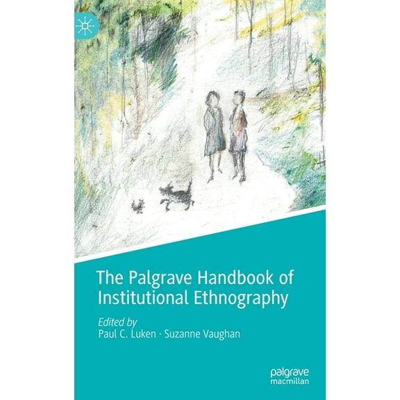 The Palgrave Handbook of Institutional Ethnography, (Hardcover)