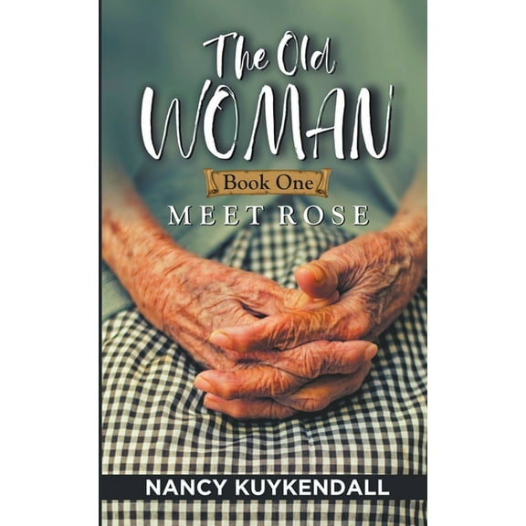 The Old Woman The Old Woman: Meet Rose - Book one, (Paperback)