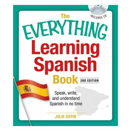 The Everything Learning Spanish Book: Speak, Write, and Understand ...