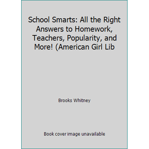 Pre-Owned School Smarts: All the Right Answers to Homework, Teachers, Popularity, and More! (American Girl Lib (Paperback) 0439398754 9780439398756