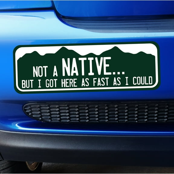 Large - Colorado Not a Native But I got here as fast as I could Bumper Sticker