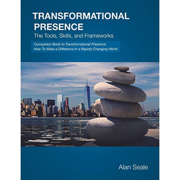 Transformational Presence: The Tools, Skills and Frameworks (Paperback)