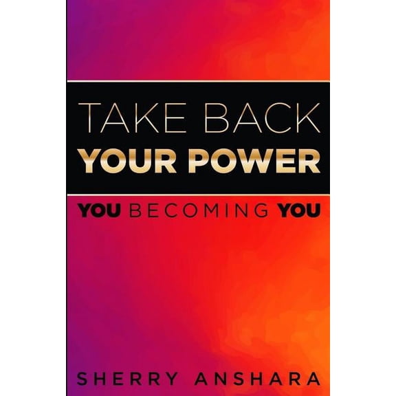 Take Back Your Power: You Becoming You (Paperback)