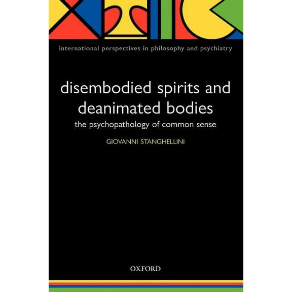 Disembodied Spirits And Deanimated Bodies : The Psychopathology Of Common Sense