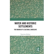 Water and Historic Settlements: The Making of a Cultural Landscape, (Hardcover)