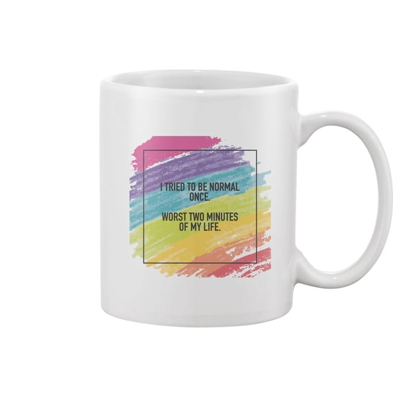 I Tried To Be Normal Once Mug -Image by Shutterstock