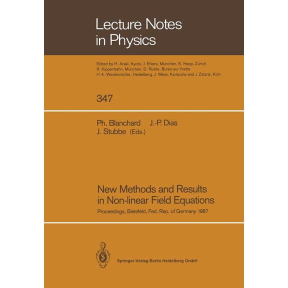 Lecture Notes in Physics New Methods and Results in Non-Linear Field Equations: Proceedings of a Conference Held at the University of Bielefeld, , Book 347, (Paperback)