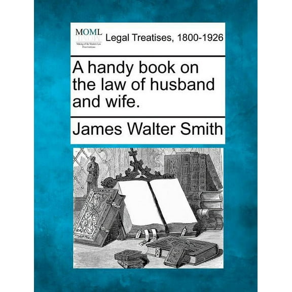 A Handy Book on the Law of Husband and Wife. (Paperback)