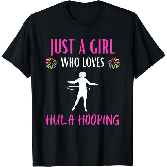 Exquisite and comfortable-Just A Girl Who Loves Hula Hooping Shirt Funny Hula Hoop T-Shirt