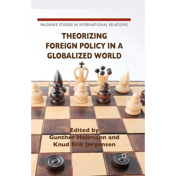 Palgrave Studies in International Relati Theorizing Foreign Policy in a Globalized World, (Paperback)
