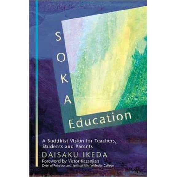 Pre-Owned Soka Education: A Buddhist Vision for Teachers, Students & Parents (Hardcover) 0967469740 9780967469744